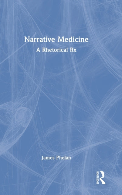 Narrative Medicine: A Rhetorical Rx