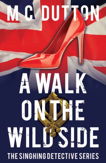 A Walk on the Wild Side: The fourth in the Singhing Detective Series