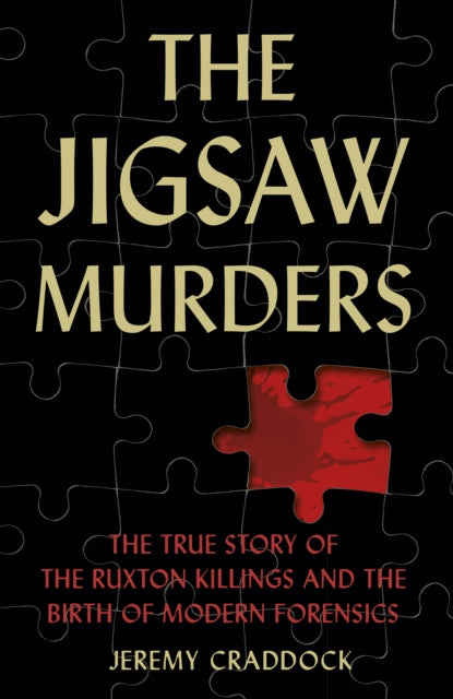 Jigsaw Murders: The True Story of the Ruxton Killings and the Birth of Modern Forensics