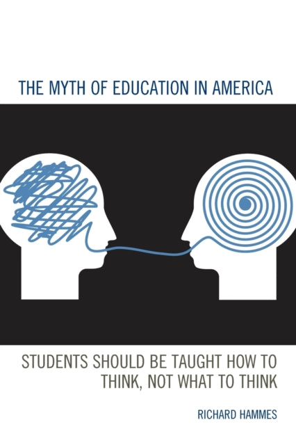 The Myth of Education in America: Students Should Be Taught How to Think, Not What to Think
