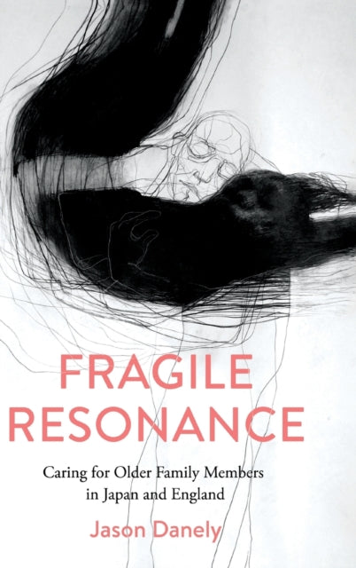 Fragile Resonance: Caring for Older Family Members in Japan and England