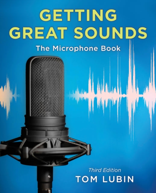 Getting Great Sounds: The Microphone Book