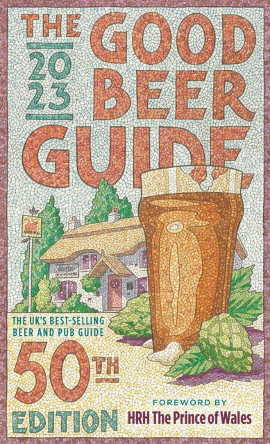 The Good Beer Guide 2023: 50th Edition