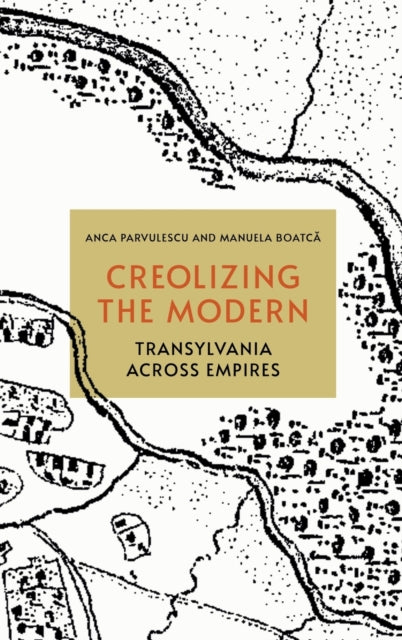 Creolizing the Modern: Transylvania across Empires