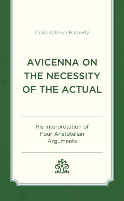 Avicenna on the Necessity of the Actual: His Interpretation of Four Aristotelian Arguments