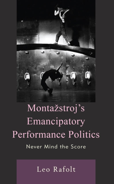 Montazstroj's Emancipatory Performance Politics: Never Mind the Score