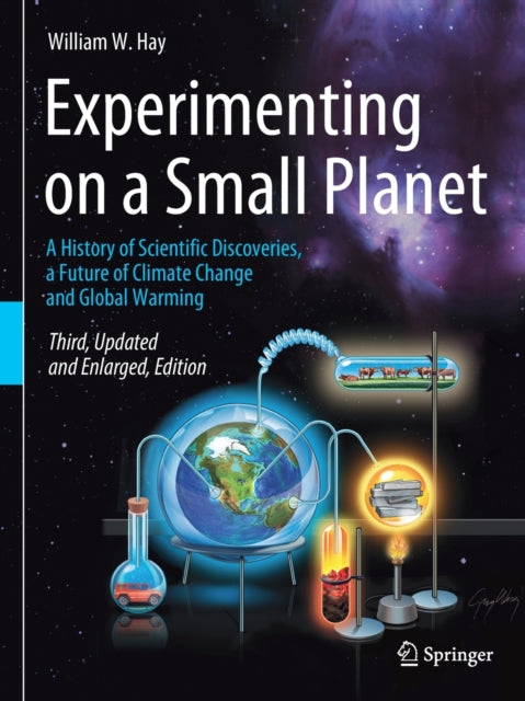 Experimenting on a Small Planet: A History of Scientific Discoveries, a Future of Climate Change and Global Warming