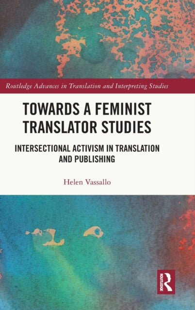 Towards a Feminist Translator Studies: Intersectional Activism in Translation and Publishing