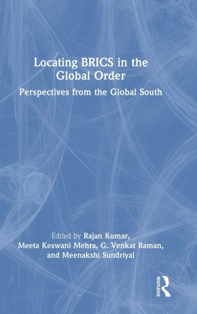 Locating BRICS in the Global Order: Perspectives from the Global South