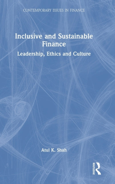 Inclusive and Sustainable Finance: Leadership, Ethics and Culture
