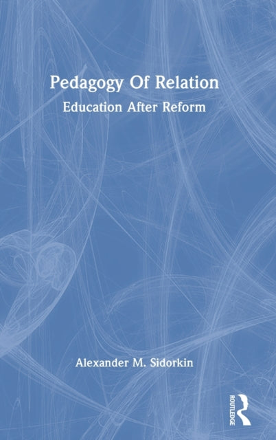 Pedagogy Of Relation: Education After Reform
