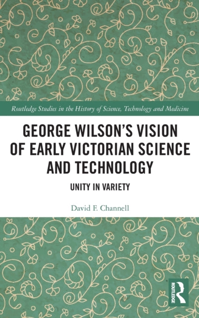 George Wilson's Vision of Early Victorian Science and Technology: Unity in Variety