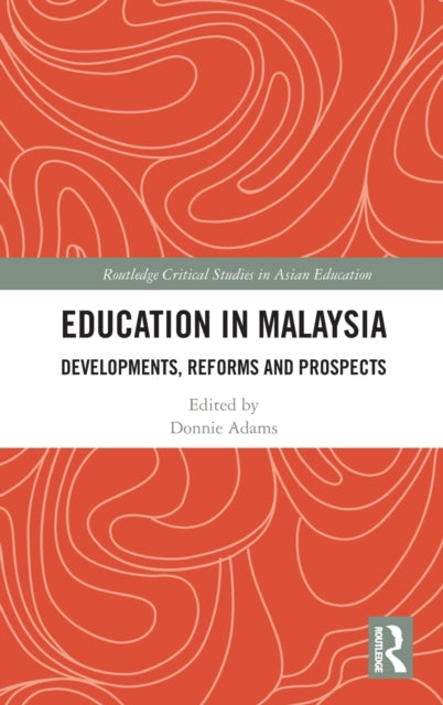 Education in Malaysia: Developments, Reforms and Prospects