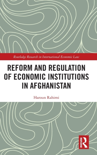Reform and Regulation of Economic Institutions in Afghanistan: Formal and Informal Credit Systems