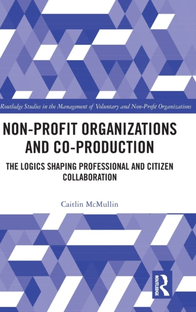 Non-profit Organizations and Co-production: The Logics Shaping Professional and Citizen Collaboration