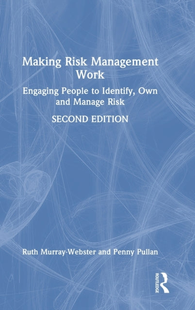 Making Risk Management Work: Engaging People to Identify, Own and Manage Risk