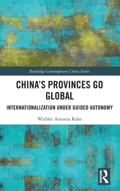 China's Provinces Go Global: Internationalization Under Guided Autonomy