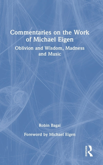 Commentaries on the Work of Michael Eigen: Oblivion and Wisdom, Madness and Music