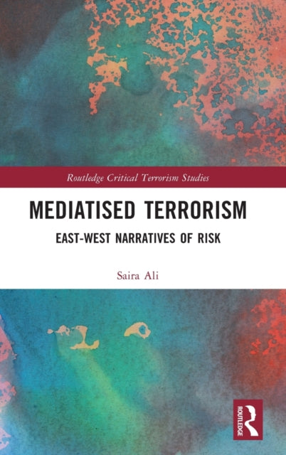 Mediatised Terrorism: East-West Narratives of Risk