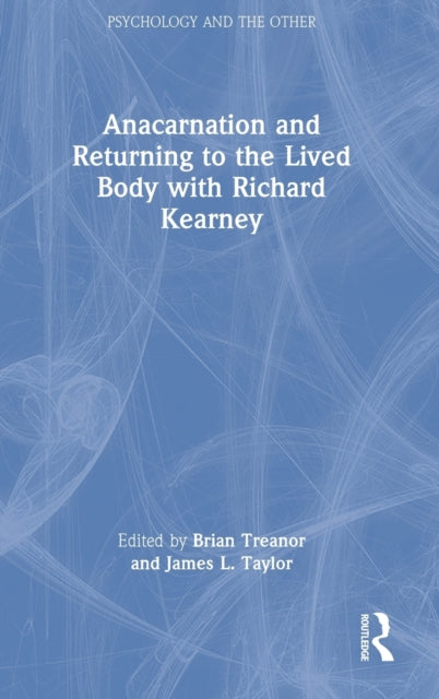 Anacarnation and Returning to the Lived Body with Richard Kearney