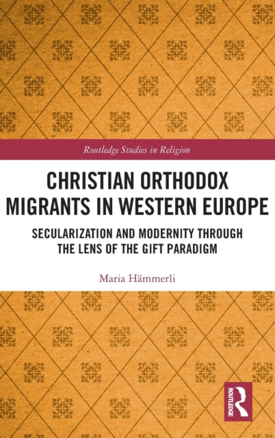 Christian Orthodox Migrants in Western Europe: Secularization and Modernity through the Lens of the Gift Paradigm