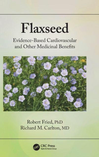 Flaxseed: Evidence-based Cardiovascular and other Medicinal Benefits