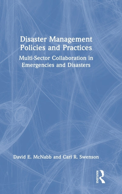 Disaster Management Policies and Practices: Multi-Sector Collaboration in Emergencies and Disasters