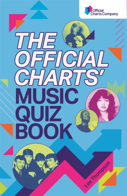 The Official Charts' Music Quiz Book: Put Your Chart Music Knowledge to the Test!