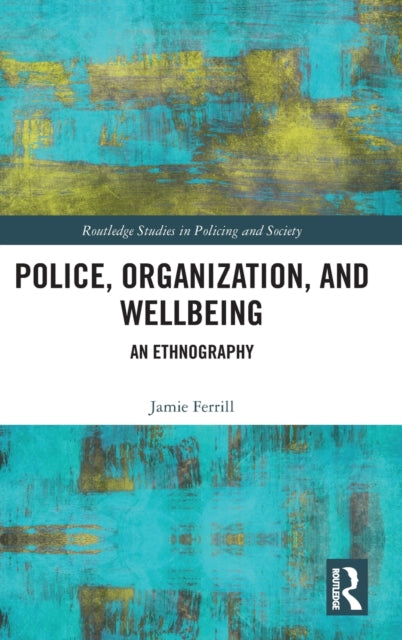 Police, Organization, and Wellbeing: An Ethnography