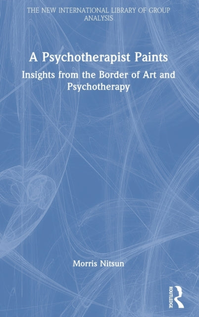 A Psychotherapist Paints: Insights from the Border of Art and Psychotherapy