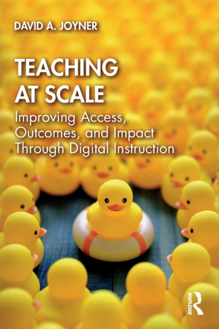 Teaching at Scale: Improving Access, Outcomes, and Impact Through Digital Instruction