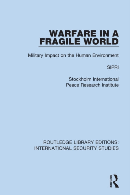 Warfare in a Fragile World: Military Impact on the Human Environment