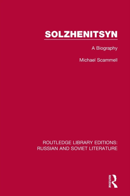 Solzhenitsyn: A Biography