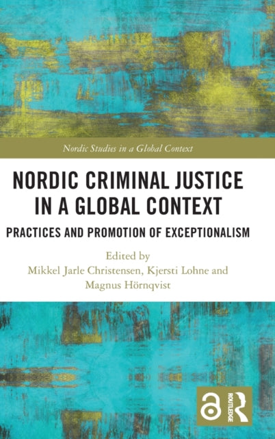 Nordic Criminal Justice in a Global Context: Practices and Promotion of Exceptionalism