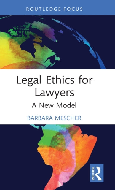 Legal Ethics for Lawyers: A New Model