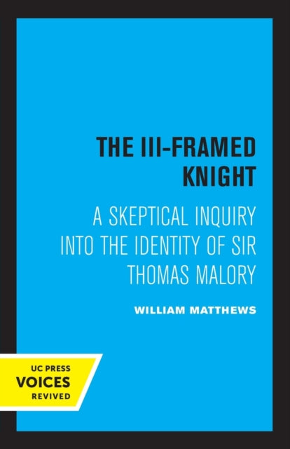 The III-Framed Knight: A Skeptical Inquiry into the Identity of Sir Thomas Malory