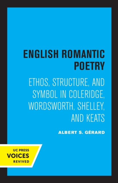 English Romantic Poetry: Ethos, Structure, and Symbol in Coleridge, Wordsworth, Shelley, and Keats