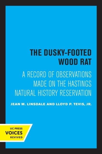 The Dusky-Footed Wood Rat: A Record of Observations Made on the Hastings Natural History Reservation