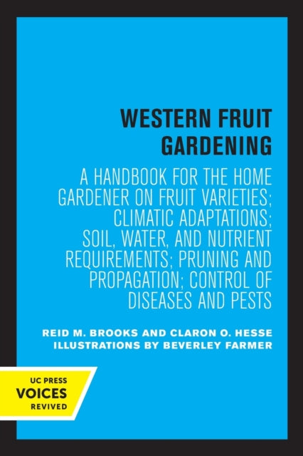 Western Fruit Gardening: A Handbook for the Home Gardener on Fruit Varieties; Climatic Adaptations; Soil, Water, and Nutrient Requirements; Pruning and Propagation; Control of Diseases and Pests