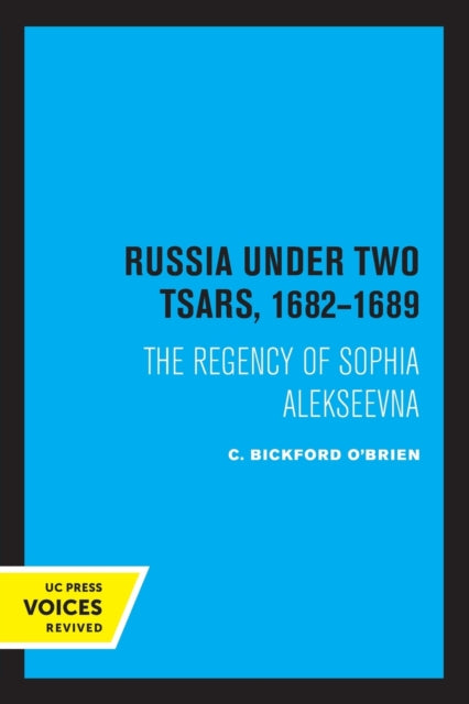 Russia Under Two Tsars, 1682-1689: The Regency of Sophia Alekseevna