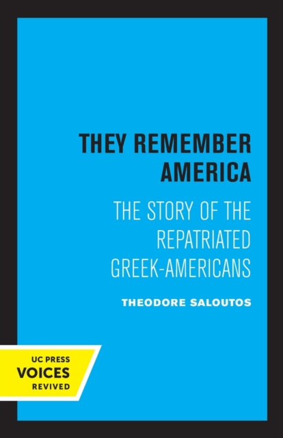 They Remember America: The Story of the Repatriated Greek-Americans