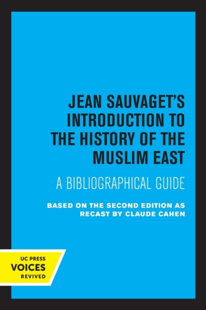 Jean Sauvaget's Introduction to the History of the Muslim East: A Bibliographical Guide