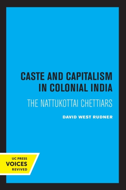 Caste and Capitalism in Colonial India: The Nattukottai Chettiars