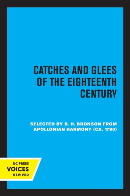 Catches and Glees of the Eighteenth Century: Selected from Appolonian Harmony (ca. 1790)