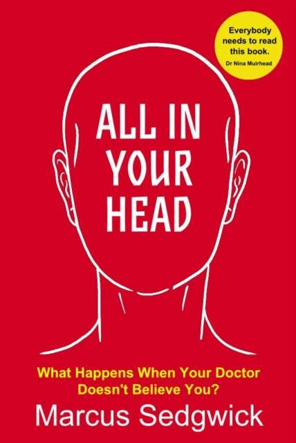 All In Your Head: What Happens When Your Doctor Doesn't Believe You?