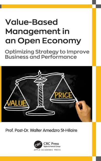 Value-Based Management in an Open Economy: Optimizing Strategy to Improve Business and Performance