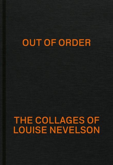 Out of Order: The Collages of Louise Nevelson