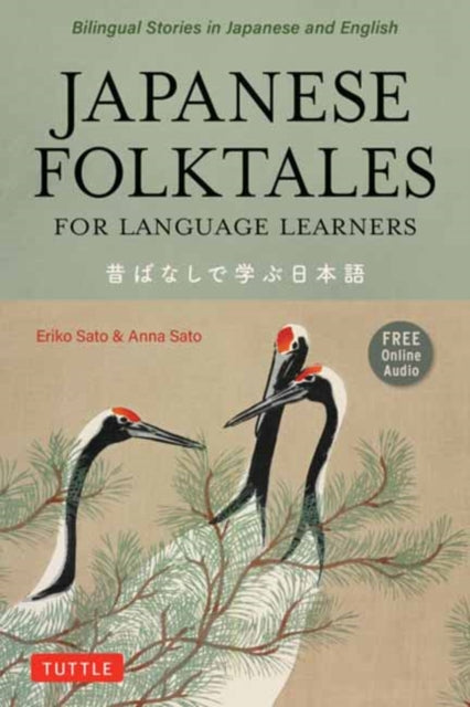 Japanese Folktales for Language Learners: Bilingual Legends and Fables in Japanese and English (Free online Audio Recording)