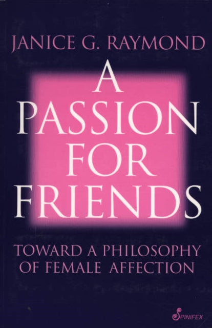 Passion for Friends: Toward A Philosophy of Female Affection