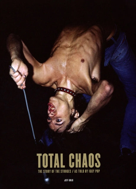 TOTAL CHAOS: The Story of the Stooges / As Told by Iggy Pop